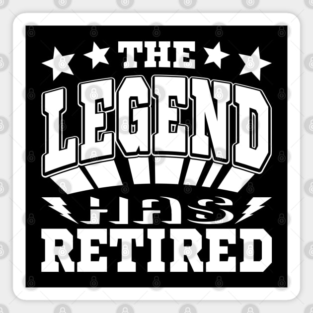 The Legend Has Retired Funny Retirement White Text Magnet by JaussZ